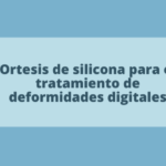 Ortesis de silicona para el tratamiento de deformidades digitales