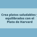 Crea platos saludables y equilibrados con el Plato de Harvard