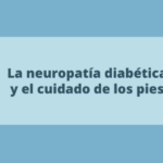 La neuropatía diabética y el cuidado de los pies