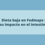 Dieta baja en Fodmaps y su impacto en el intestino