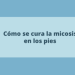 Cómo se cura la micosis en los pies