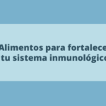 Alimentos para fortalecer tu sistema inmunológico