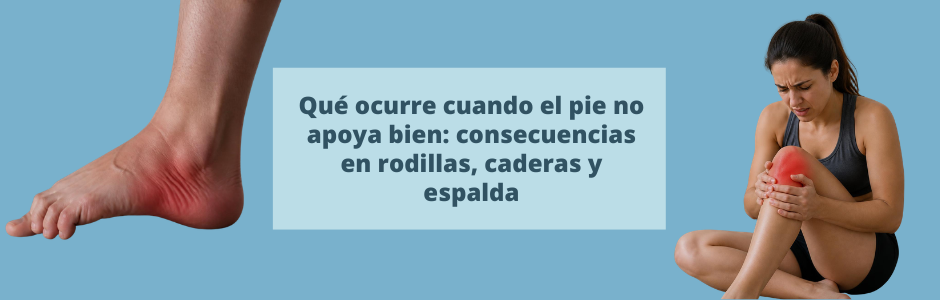 Qué ocurre cuando el pie no apoya bien