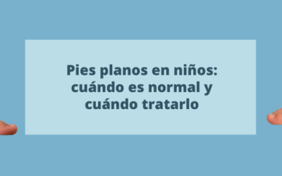 Pies planos en niños: cuándo es normal y cuándo tratarlo
