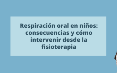 Respiración oral en niños: consecuencias y cómo intervenir desde la fisioterapia