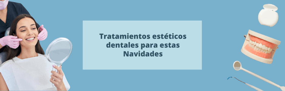 Tratamientos estéticos dentales para estas Navidades